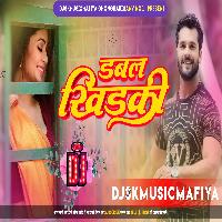 Dabal Khidaki Dj Remix Hard Bass KhesariLal_Yadav New Bhojpuri DjSong Mix DjSkMusicMafiya